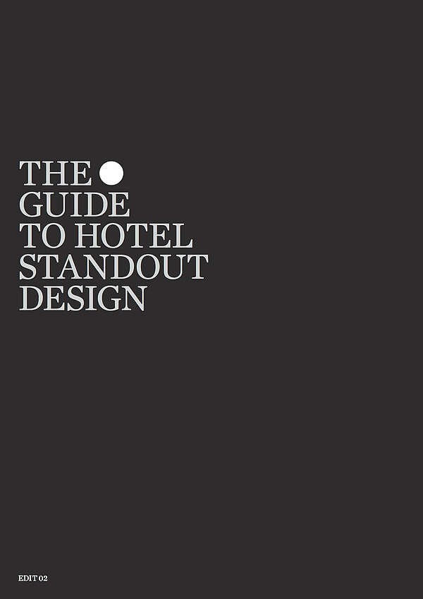 The Guide to Hotel
Standout Design
EDIT 02