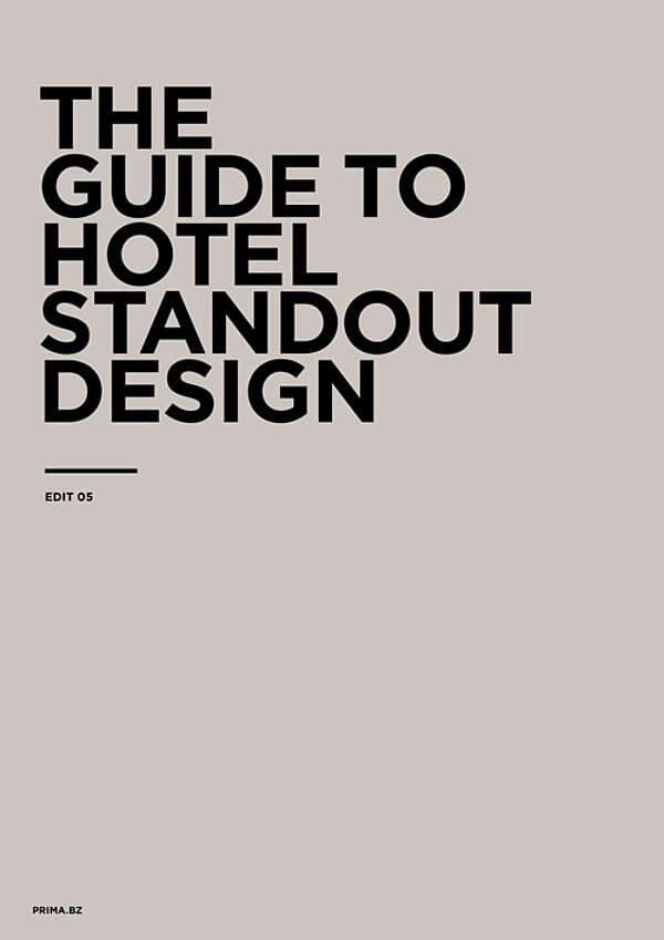 The Guide to Hotel Standout Design
EDIT 05