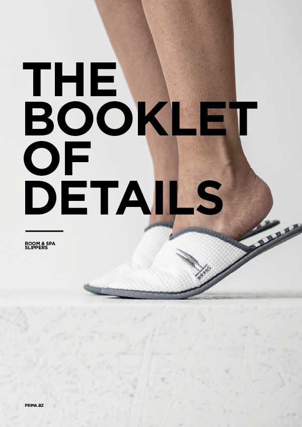 The Booklet of Details
ROOM & SPA SLIPPERS